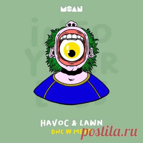 Havoc & Lawn – Dnc W Me EP [MOAN233]