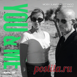 Moby, Anfisa Letyago - You & Me - SG Lewis Extended Remix | 4DJsonline.com