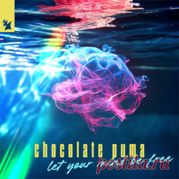 Chocolate Puma - Let Your Mind Be Free | 4DJsonline.com