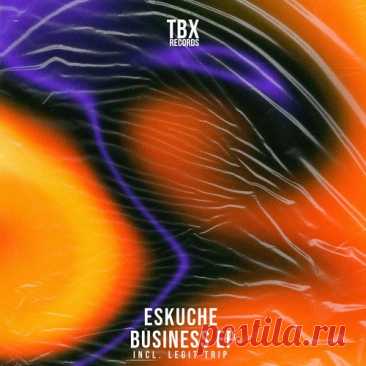 Eskuche – Business EP [TBX65]