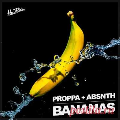 Proppa, ABSNTH - Bananas