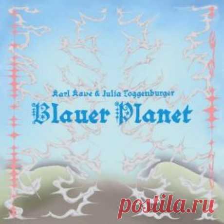 Karl Kave & Julia Toggenburger - Blauer Planet (2025) Artist: Karl Kave, Julia Toggenburger Album: Blauer Planet Year: 2025 Country: Switzerland Style: Post-Punk, Minimal Synth