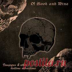 Of Blood And Wine - Vampyres & Other Bedtime Attractions (2024) Artist: Of Blood And Wine Album: Vampyres & Other Bedtime Attractions Year: 2024 Country: Finland Style: Gothic Metal, Gothic Rock