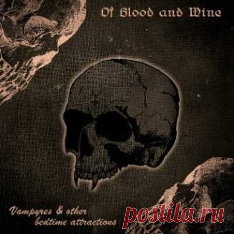 Of Blood And Wine - Vampyres & Other Bedtime Attractions (2024) Artist: Of Blood And Wine Album: Vampyres & Other Bedtime Attractions Year: 2024 Country: Finland Style: Gothic Metal, Gothic Rock
