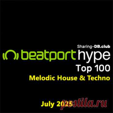 Beatport Hype Top 100 Melodic House &amp; Techno July 2025 - DJ-Source.com