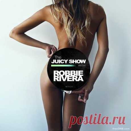 Robbie Rivera — The Juicy Show 872 (13/01/2022) - 18 January 2022 - EDM TITAN TORRENT UK ONLY BEST MP3 FOR FREE IN 320Kbps (Скачать Музыку бесплатно).