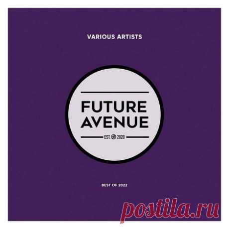 VA — FUTURE AVENUE — BEST OF 2022 (FA024LP) - 13 January 2023 - EDM TITAN TORRENT UK ONLY BEST MP3 FOR FREE IN 320Kbps (Скачать Музыку бесплатно).