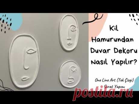 Kil Hamurundan Duvar Dekoru Yapımı / One Line Art - Tek Çizgi Surat Şeklinde Dekor Nasıl Yapılır? - YouTube