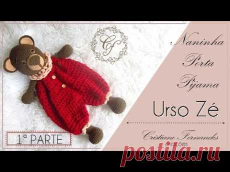 AMIGURUMI   NANINHA PORTA TRECO URSO ZÉ / PARTE 1
