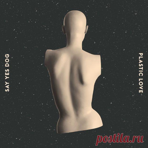 Say Yes Dog – Plastic Love – Пульсирующий электропоп | Soulplay Radio Blog - Музыкальный Блог