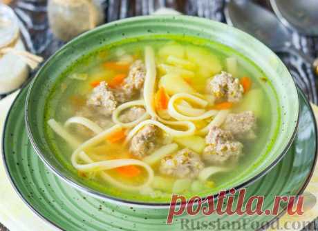 Рецепт: Суп с фрикадельками и лапшой на RussianFood.com