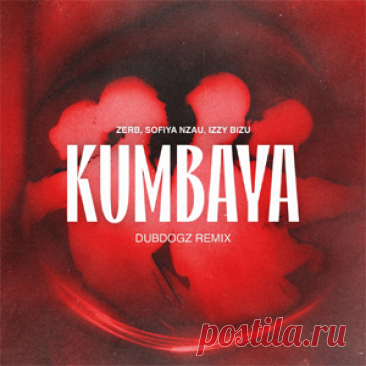 Zerb, Sofiya Nzau, Izzy Bizu - Kumbaya - Dubdogz Extended Remix | 4DJsonline.com