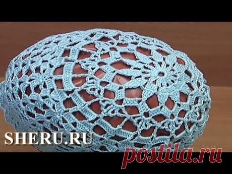 Ажурная летняя шапочка крючком Урок 73 часть 1 из 2