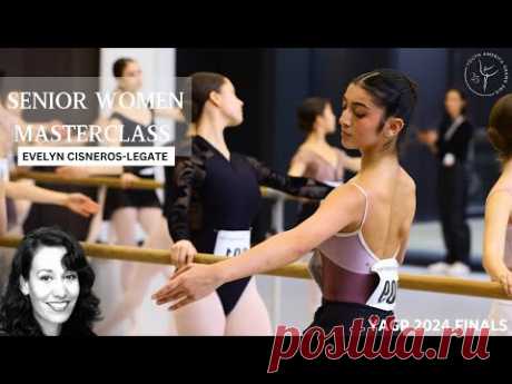 Senior Women's Group 1 Masterclass with Evelyn Cisneros-Legate ~ YAGP NY Finals