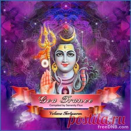 VA — GOA TRANCE VOL 47 [COMPILED BY SERENITY FLUX] [YSEDCD018] - 20 November 2021 - EDM TITAN TORRENT UK ONLY BEST MP3 FOR FREE IN 320Kbps (Скачать Музыку бесплатно).