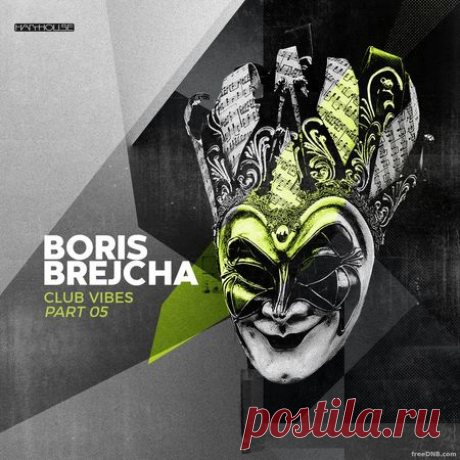 BORIS BREJCHA — CLUB VIBES PART 05 EP (HHBER057) (MP3 & FLAC) - 12 January 2023 - EDM TITAN TORRENT UK ONLY BEST MP3 FOR FREE IN 320Kbps (Скачать Музыку бесплатно).