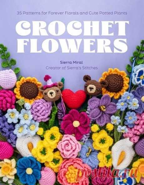 Crochet Flowers: 35 Patterns for Forever Florals and Cute Potted Plants 2025