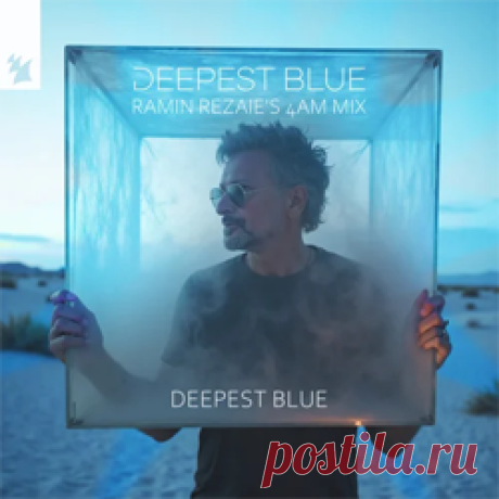 Deepest Blue - Deepest Blue (Ramin Rezaie's 4AM Mix) | 4DJsonline.com