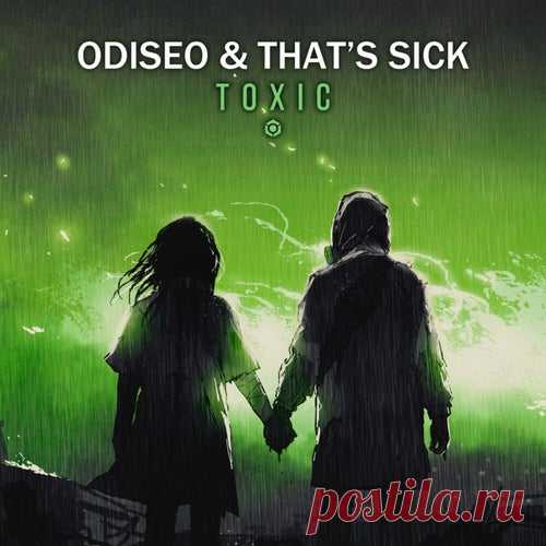 Odiseo & That's Sick - Toxic [Blue Tunes Records]