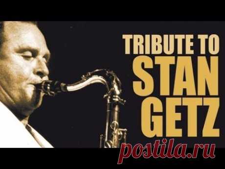 Tribute To Stan Getz - One of the greatest saxophonists of all time