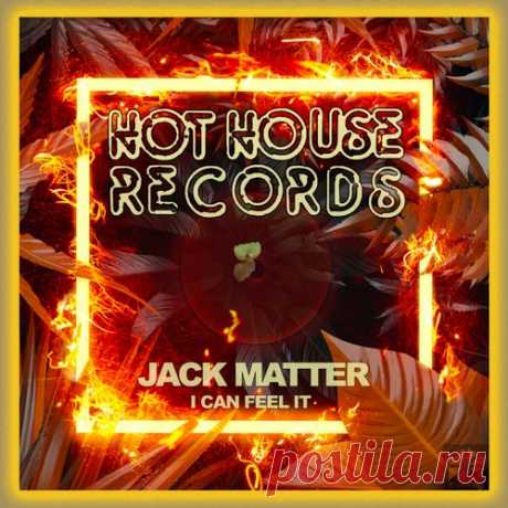 Jack Matter - I Can Feel It [Hot House Records]