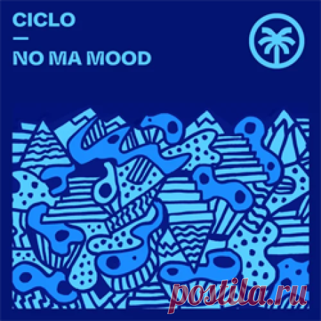 Ciclo - No Ma Mood | 4DJsonline.com