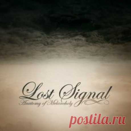 Lost Signal - Anatomy Of Melancholy (2024) Artist: Lost Signal Album: Anatomy Of Melancholy Year: 2024 Country: USA Style: Futurepop, EBM