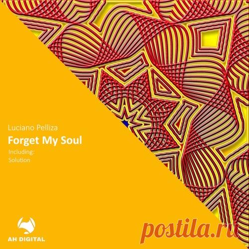 Luciano Pelliza - Forget My Soul [AH Digital]