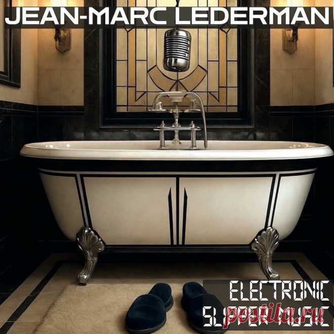 Jean-Marc Lederman - Electronic Slipper Music (2025) 320kbps / FLAC