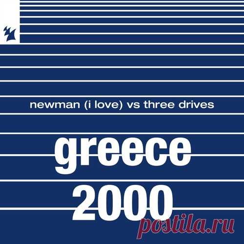 Three Drives, Three Drives On A Vinyl, Newman (I Love) - Greece 2000 (Extended Mix) free download mp3 music 320kbps