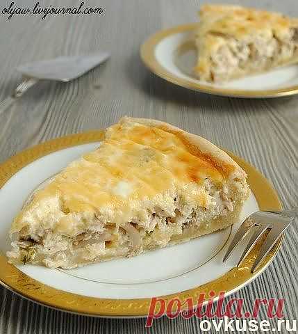 Лоранский пирог с курицей и грибами . - Простые рецепты Овкусе.ру