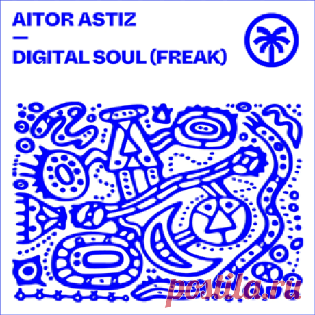 Aitor Astiz - Digital Soul (Freak) | 4DJsonline.com
