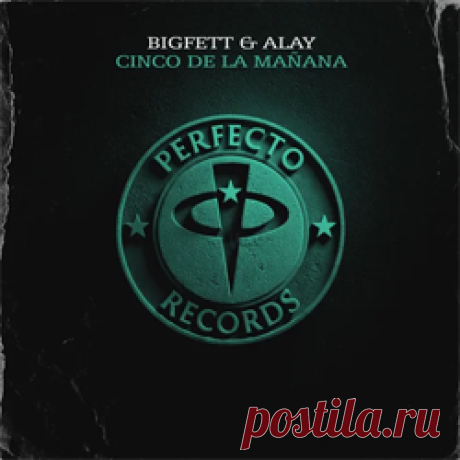 Bigfett, Alay - Cinco De La Mañana | 4DJsonline.com