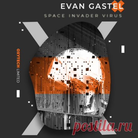 Evan Gastel – Space Invader Virus [OXL259]
