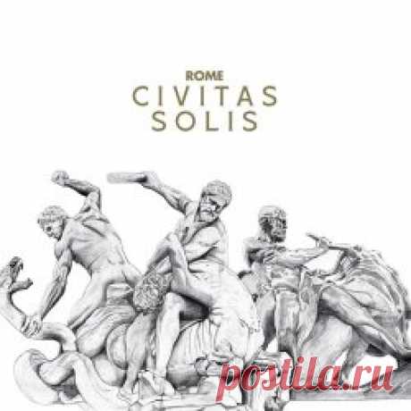 Rome - Civitas Solis (2025) Artist: Rome Album: Civitas Solis Year: 2025 Country: Luxembourg Style: Dark Folk, Martial Industrial