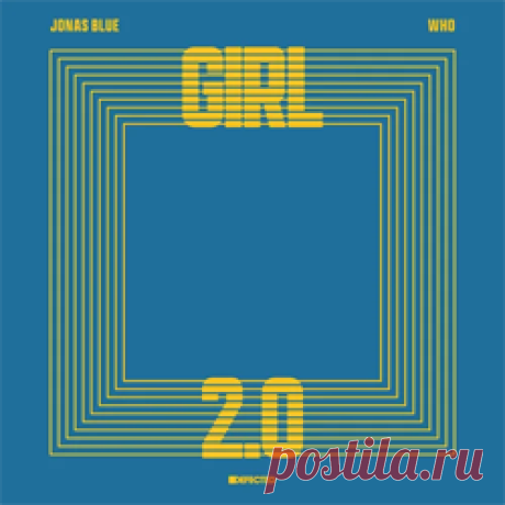 Jonas Blue, Wh0 - Girl 2.0 (Extended Mix) | 4DJsonline.com