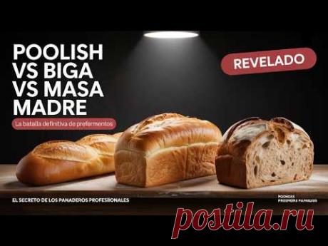 ¿Cuál es MEJOR para tu Pan Casero?: Poolish Vs Biga Vs Masa Madre