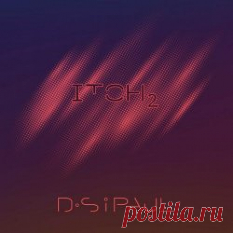 DSiPAUL - Itch 2 (2024) Artist: DSiPAUL Album: Itch 2 Year: 2024 Country: UK Style: Electronic, Industrial, Darkwave