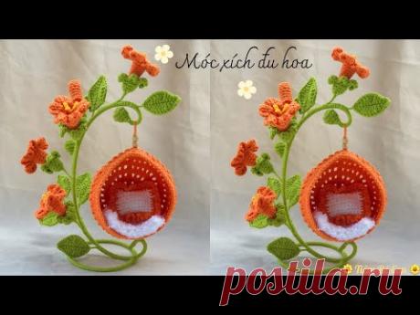 Crochet flower swing | Hướng dẫn móc xích đu hoa xinh xắn