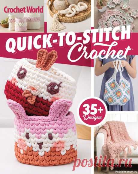 Вязаные проекты крючком в журнале «Crochet World - Late Spring 2025» | Журналы Журнал по вязанию крючком. В каждом выпуске современные, трикотажные модели и аксессуары для женщин, модели для детей, предметы декора и интерьера для вашего дома.