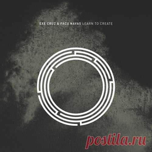 Exe Cruz & Facu Navas - Learn To Create [RYNTH]