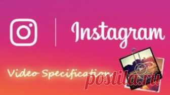 Разрешение и формат видео для Инстаграм: оптимальные параметры видео для Instagram и загрузка видео с компьютера. Как конвертировать видео для Инстаграм?