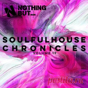 Download VA - Nothing But... Soulful House Chronicles, Vol. 19