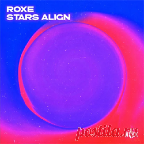 Roxe - STARS ALIGN | 4DJsonline.com