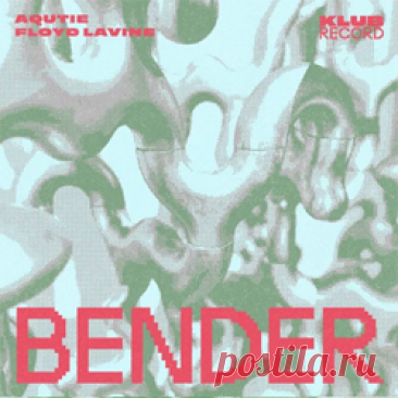 AQUTIE, Floyd Lavine - Bender (Extended) | 4DJsonline.com