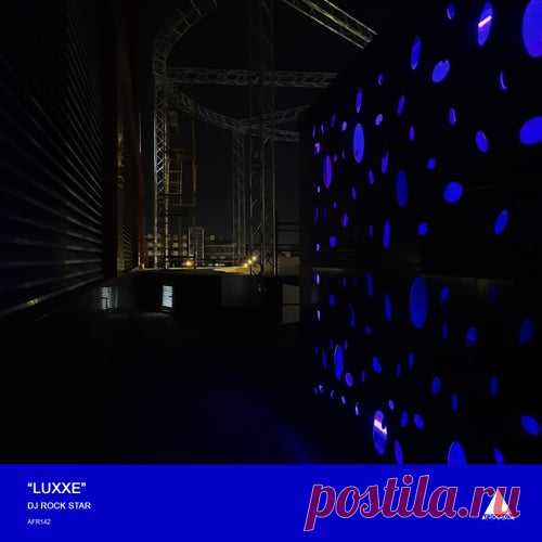 Dj Rock Star - Luxxe [Afrocracia Records]