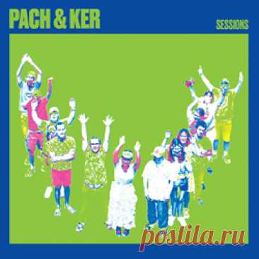 PACH &amp; KER ( &amp; Gwendoline) - Sessions (2025) 320kbps / FLAC