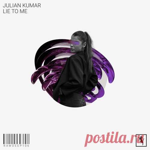 Julian Kumar – Lie to Me [RAWDEEP106] - HypeDJ.top