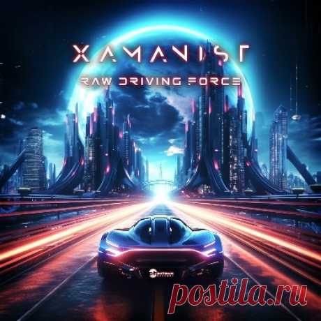 Xamanist – Raw Driving Force