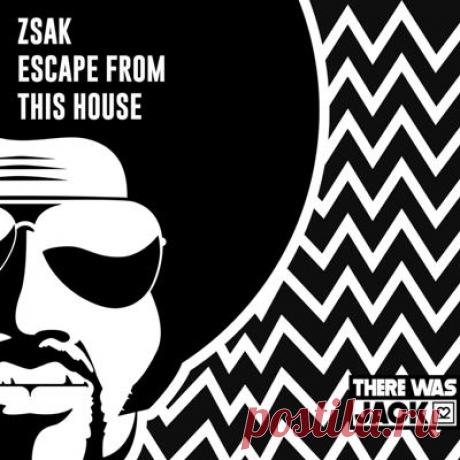 Zsak - Escape From This House (Extended Mix)